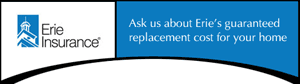 Asle us about Erie's guaranteed replacement cost for your home